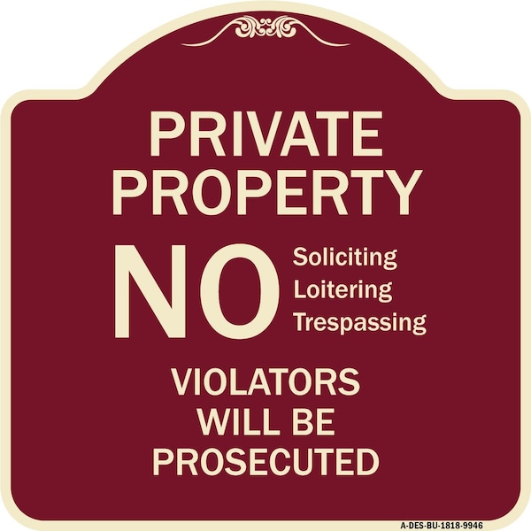 Designer Series-No Soliciting Loitering Trespassing. Violators Will Be Prosecu, 18" H, BU-1818-9946